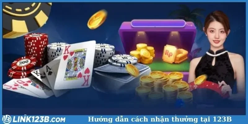 Hướng dẫn cách nhận thưởng tại 123B