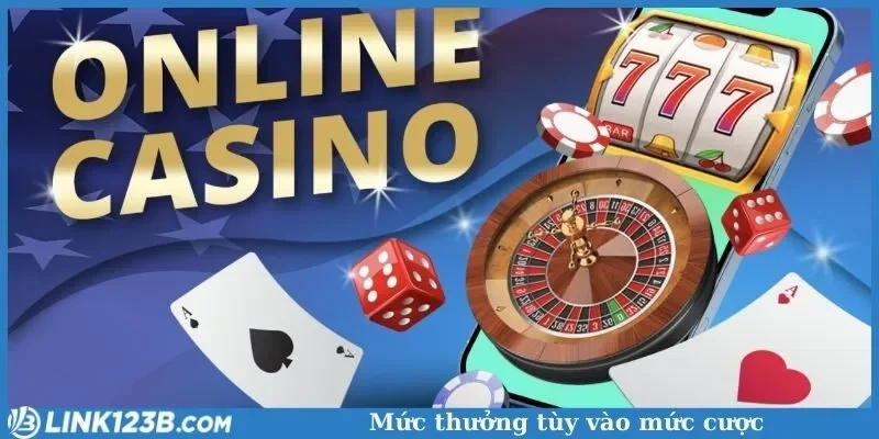 Mức thưởng tùy vào mức cược