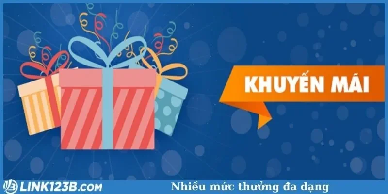Nhiều mức thưởng đa dạng