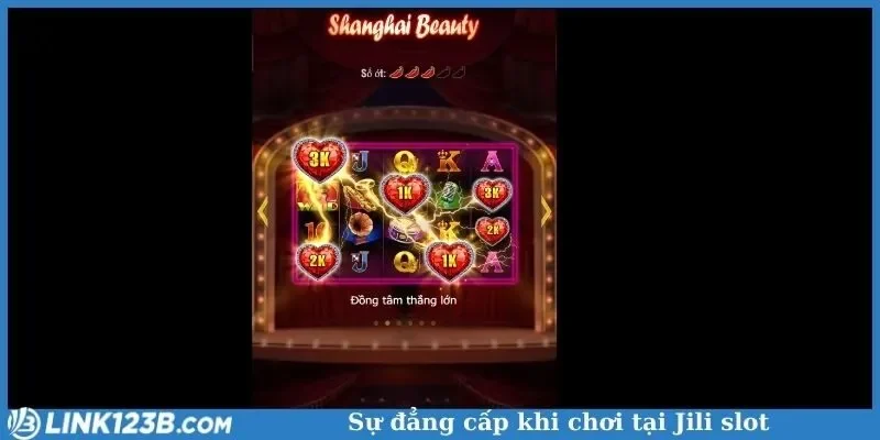 Sự đẳng cấp khi chơi tại Jili slot