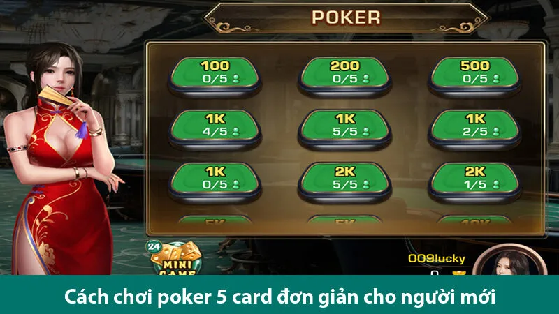 Cách chơi chi tiết và cách sắp xếp các tay bài mạnh trong game bài Poker 5 lá