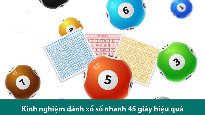 Trải nghiệm đam mê với xổ số nhanh 45 giây, thưởng cực khủng